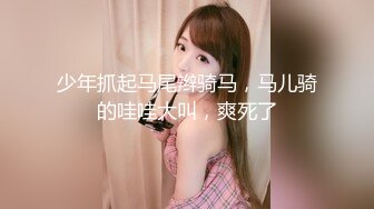 巨乳尤物绝美女神身材火辣 口技一流 看着精液喷在她嘴里简直受不了