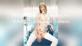 Private.Hannah.Vivienne.And.Anna.Polina.Anal.Threesome