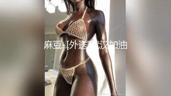  火爆推荐极品啪啪半糖女神拉邻居女儿下海05.09 靓乳美腿馒头一线天 暴插内射名器美穴