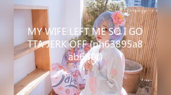 MY WIFE LEFT ME SO I GOTTA JERK OFF (ph63895a8ab680f)