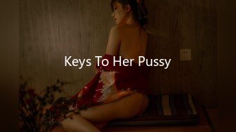 Keys To Her Pussy