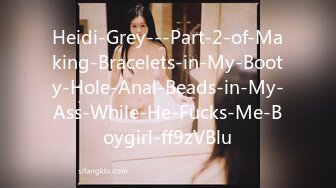 Heidi-Grey---Part-2-of-Making-Bracelets-in-My-Booty-Hole-Anal-Beads-in-My-Ass-While-He-Fucks-Me-Boygirl-ff9zVBlu