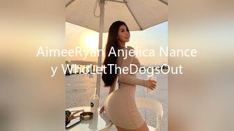 AimeeRyan Anjelica Nancey WhoLetTheDogsOut